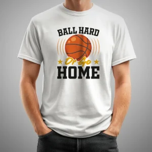 Ball hard or go home